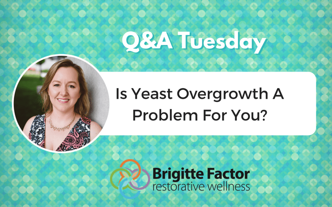 Is Yeast Overgrowth A Problem For You?