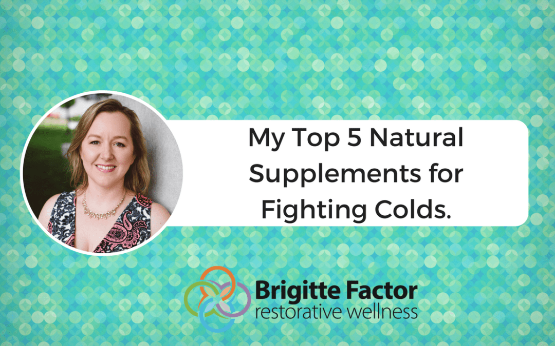 My Top 5 Natural Supplements for Fighting Colds